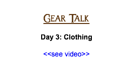  Gear Talk Day 3: Clothing <<see video>>