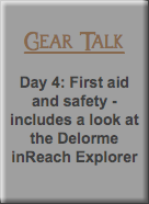  Gear Talk Day 4: First aid and safety - includes a look at the Delorme inReach Explorer 