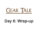  Gear Talk Day 6: Wrap-up 